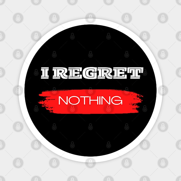 I regret nothing Magnet by Aisa.store